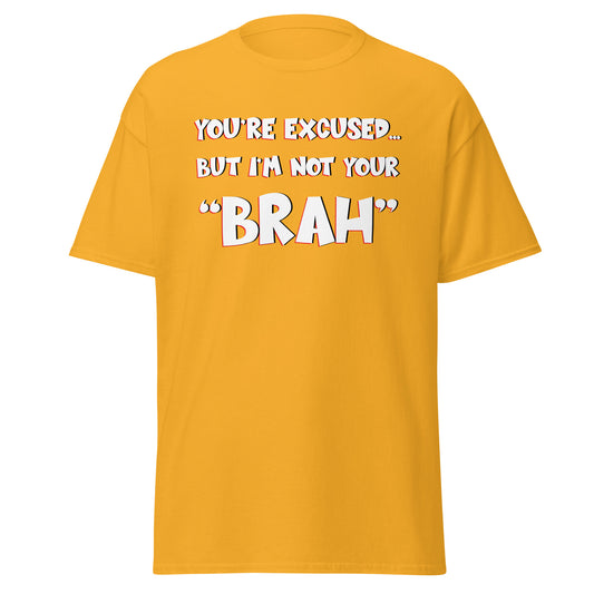 I'm Not Your "BRAH"